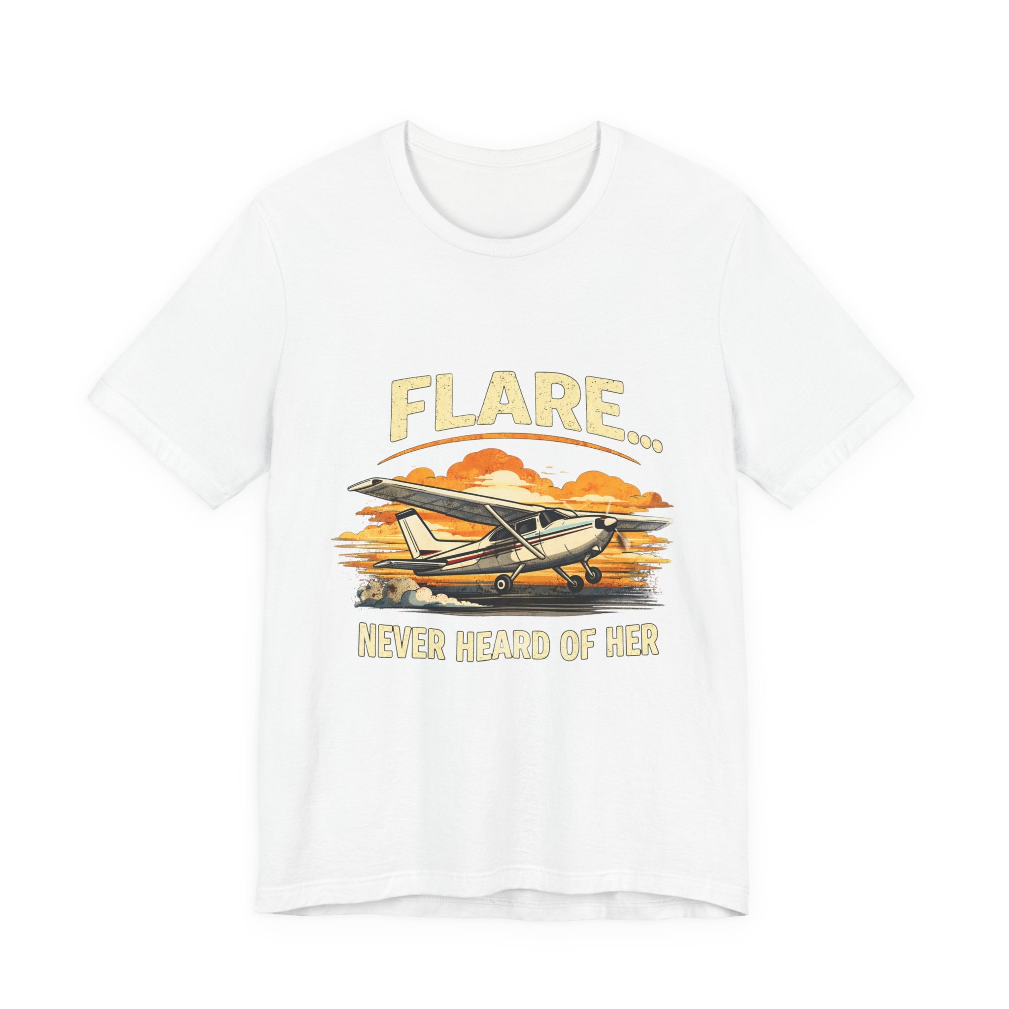 "Flare...Never Heard of Her" Pilot Novelty T-Shirt - Unisex Jersey Short Sleeve Tee
