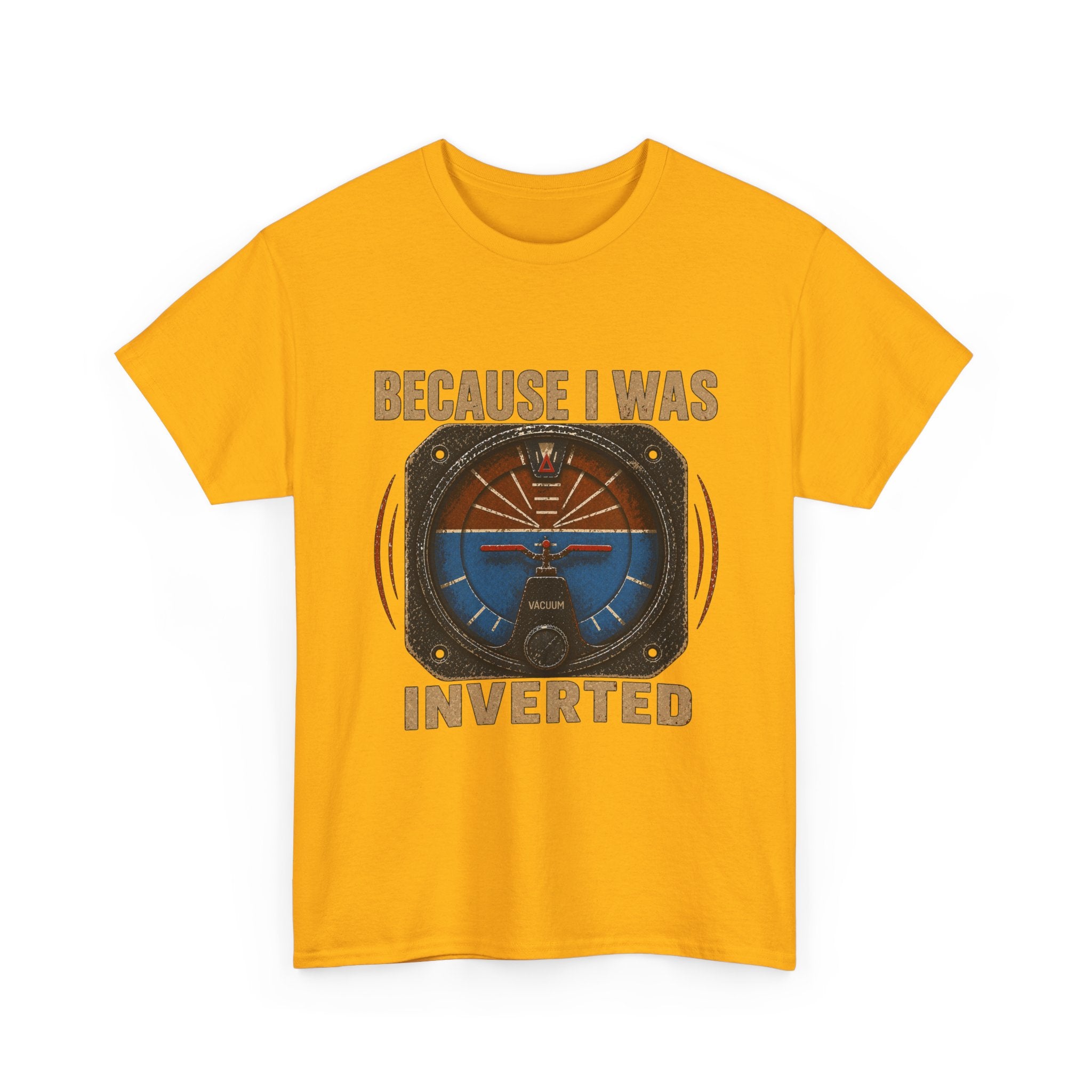 “Because I Was Inverted” Public Edition - Funny Pilot T-Shirt - Top Gun Inspired