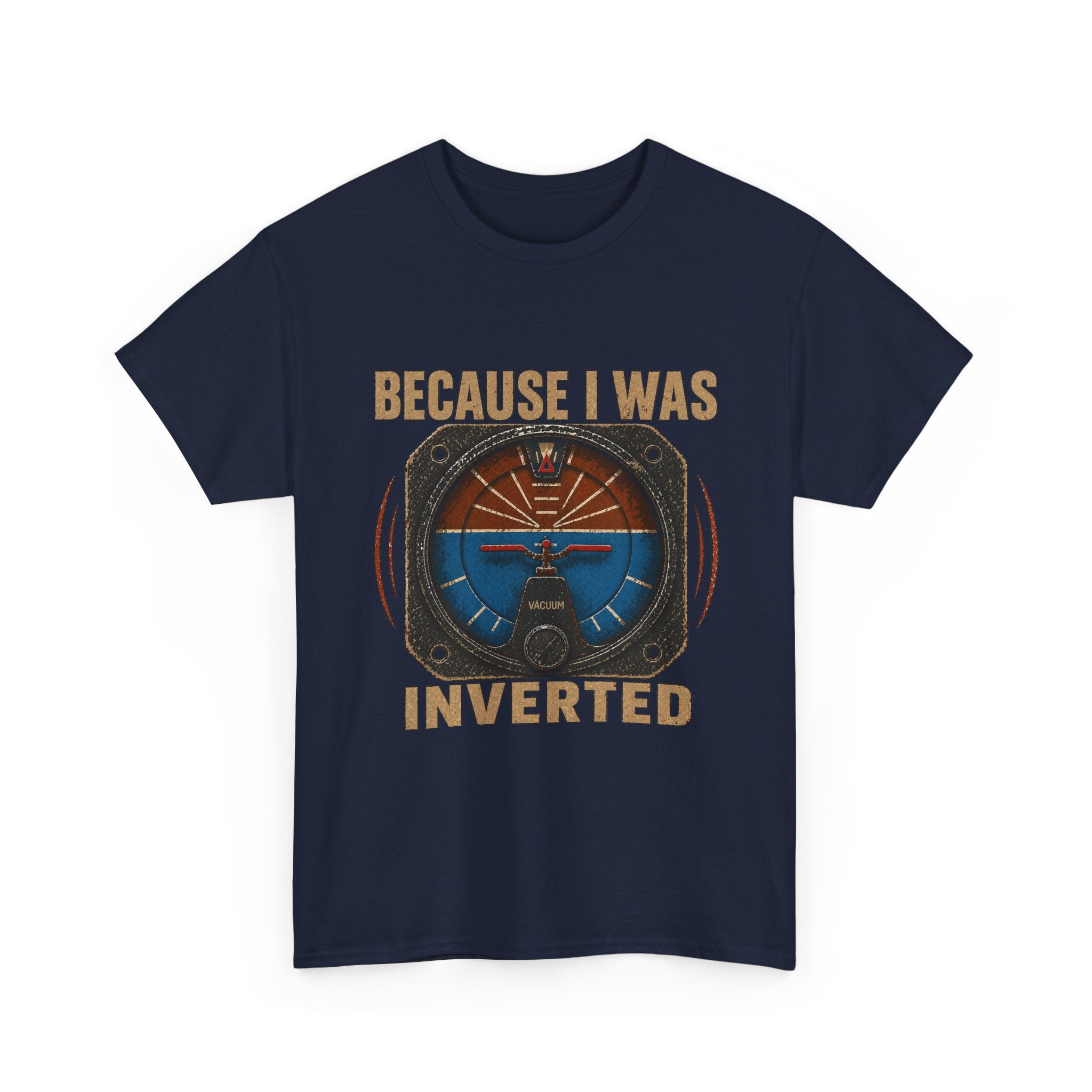 “Because I Was Inverted” Public Edition - Funny Pilot T-Shirt - Top Gun Inspired