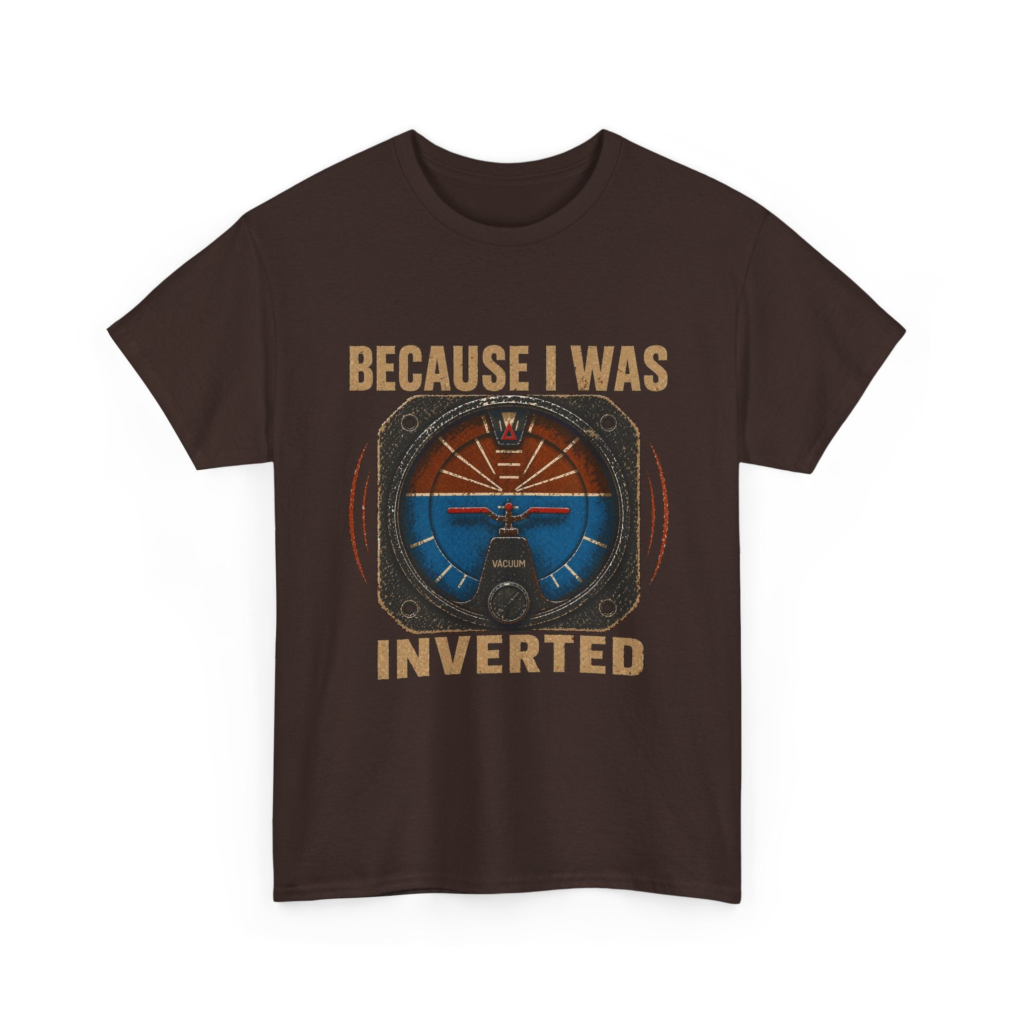 “Because I Was Inverted” Public Edition - Funny Pilot T-Shirt - Top Gun Inspired