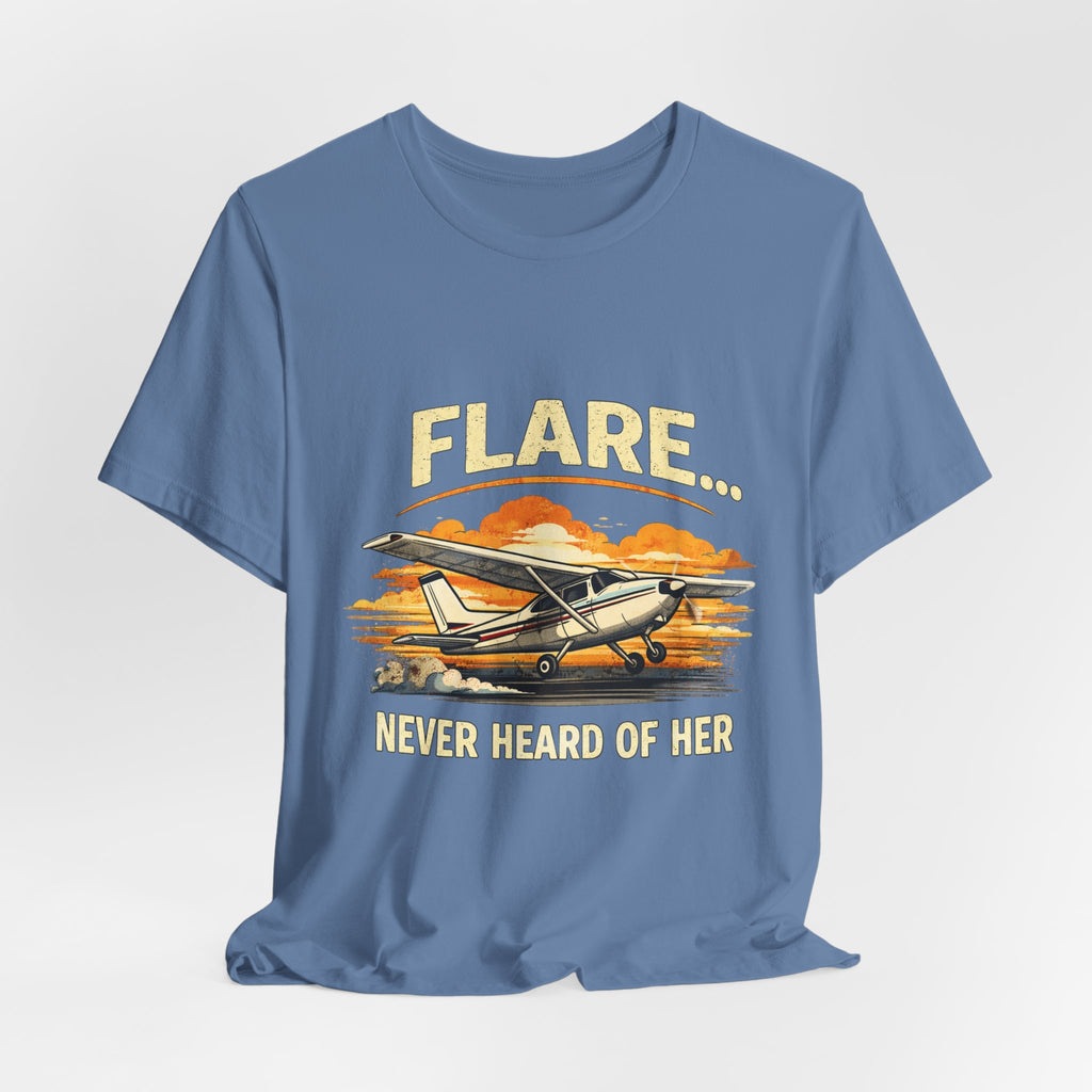 "Flare...Never Heard of Her" Pilot Novelty T-Shirt - Unisex Jersey Short Sleeve Tee