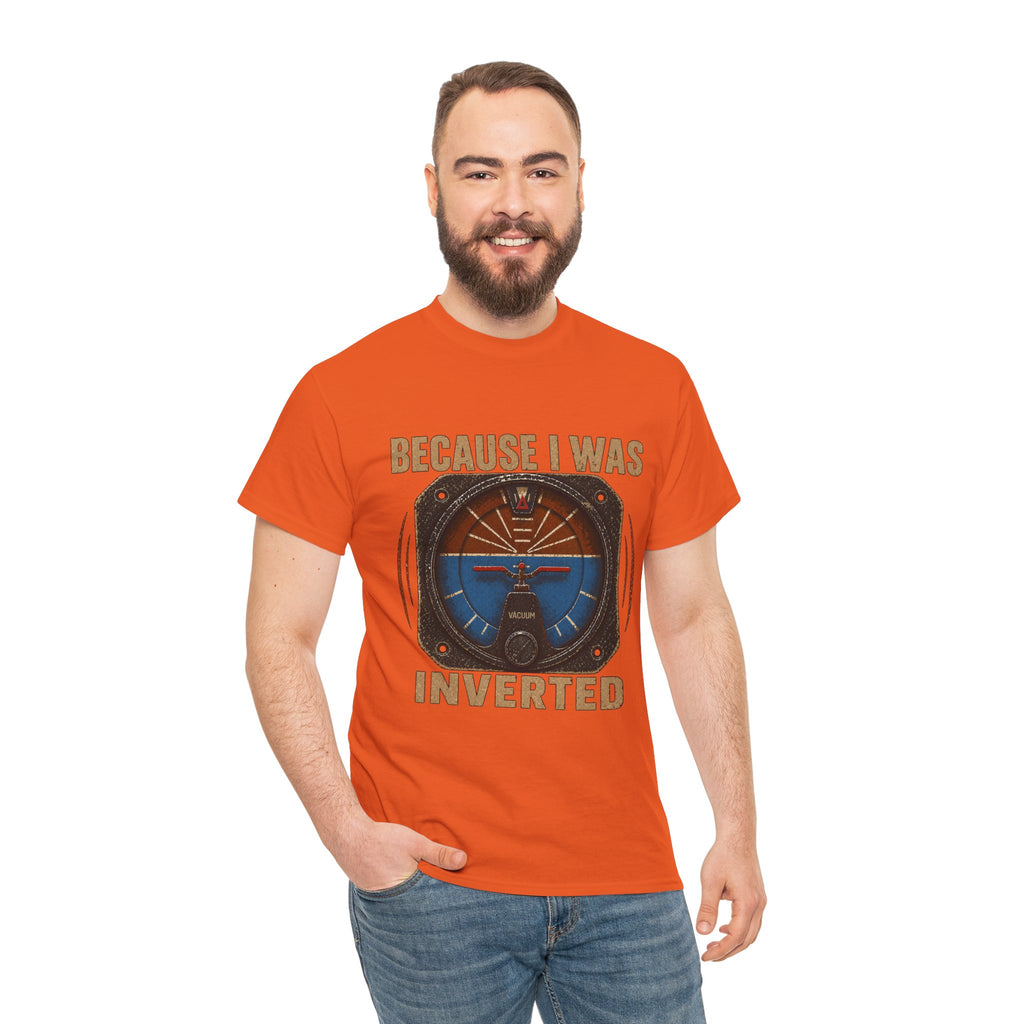 “Because I Was Inverted” Public Edition - Funny Pilot T-Shirt - Top Gun Inspired