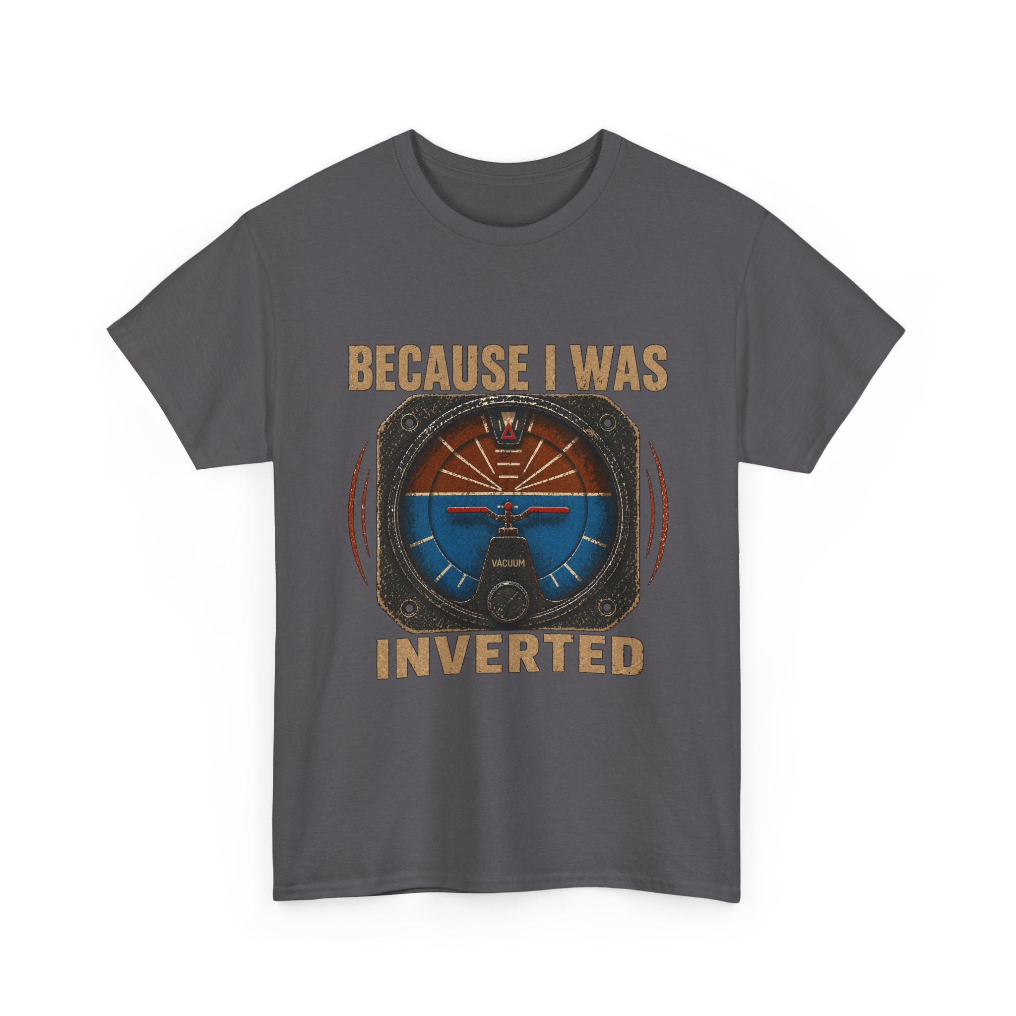 “Because I Was Inverted” Public Edition - Funny Pilot T-Shirt - Top Gun Inspired