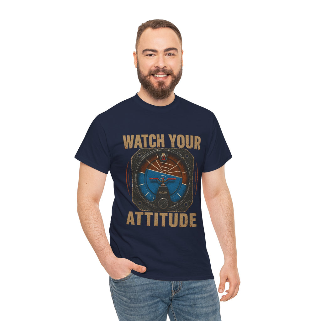 “Watch Your Attitude” - Funny Pilot T-Shirt