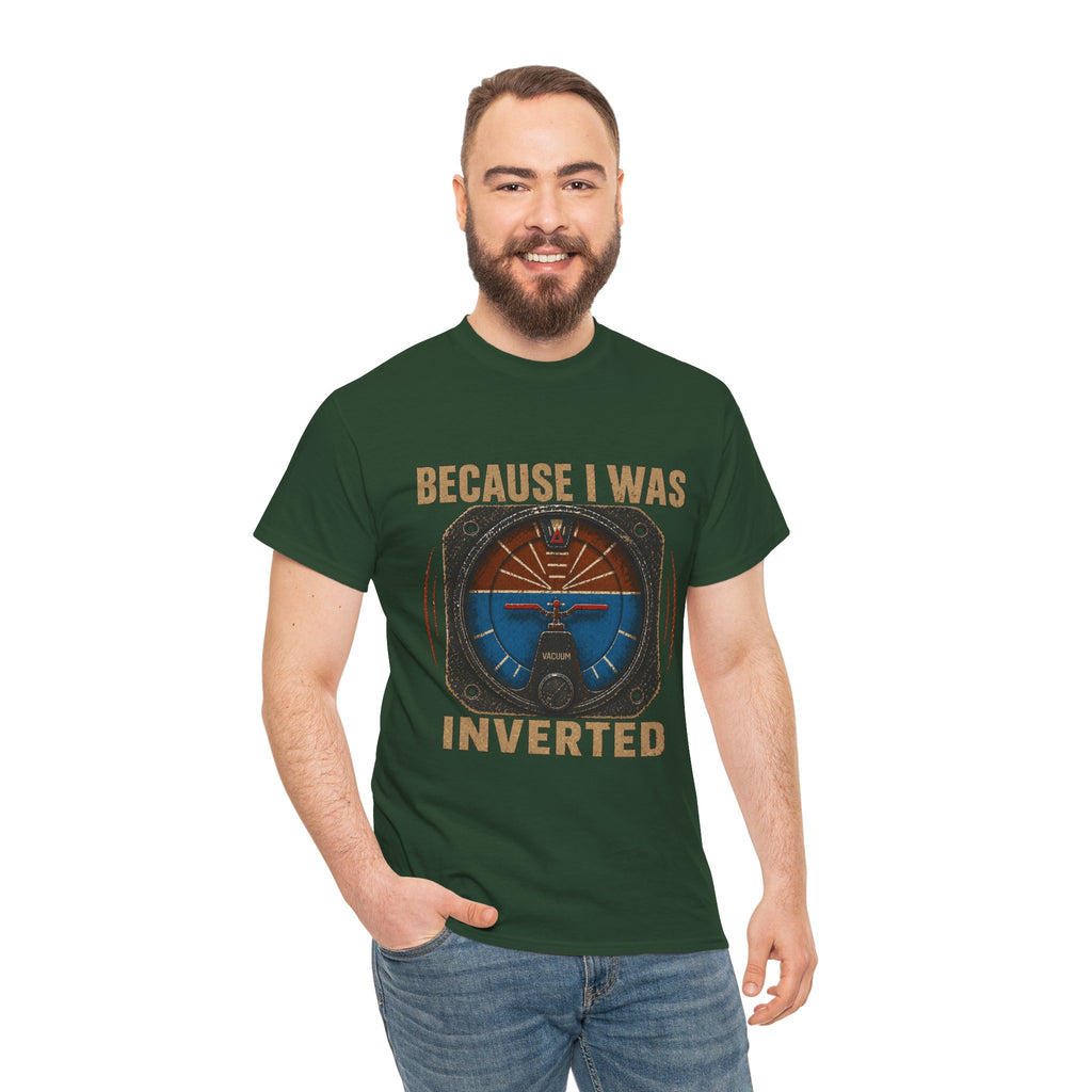 “Because I Was Inverted” Public Edition - Funny Pilot T-Shirt - Top Gun Inspired