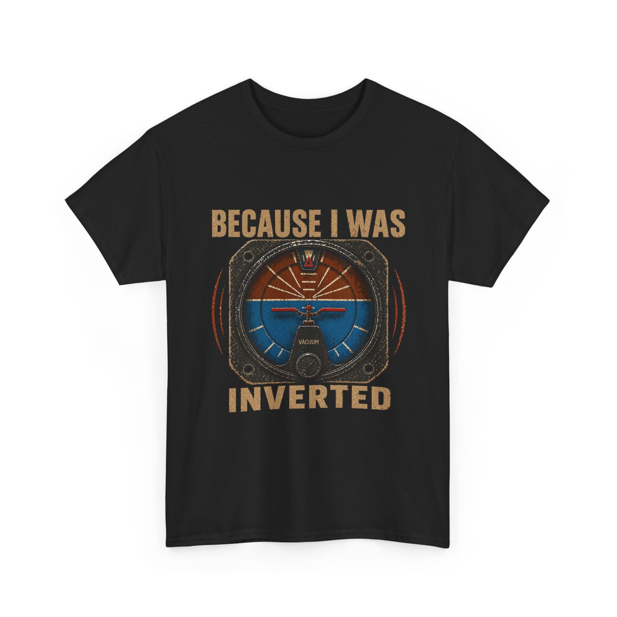 “Because I Was Inverted” Public Edition - Funny Pilot T-Shirt - Top Gun Inspired