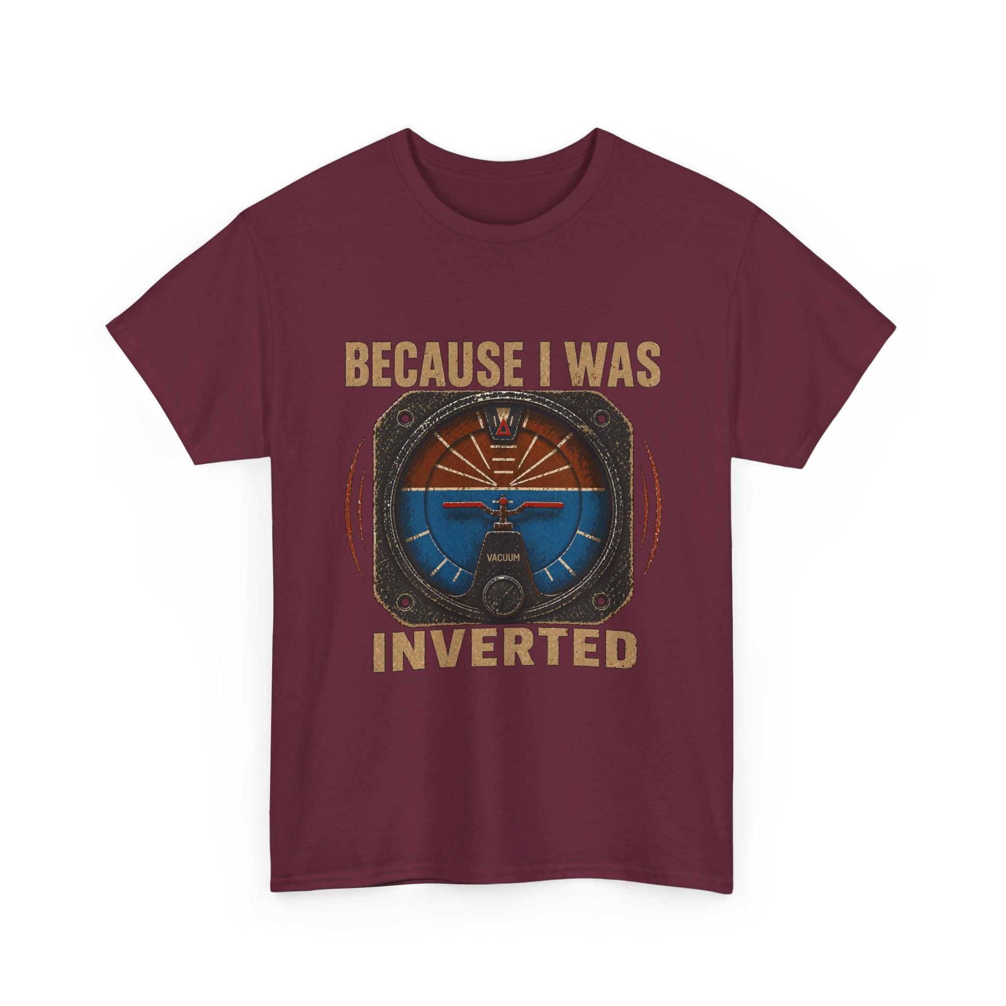“Because I Was Inverted” Public Edition - Funny Pilot T-Shirt - Top Gun Inspired
