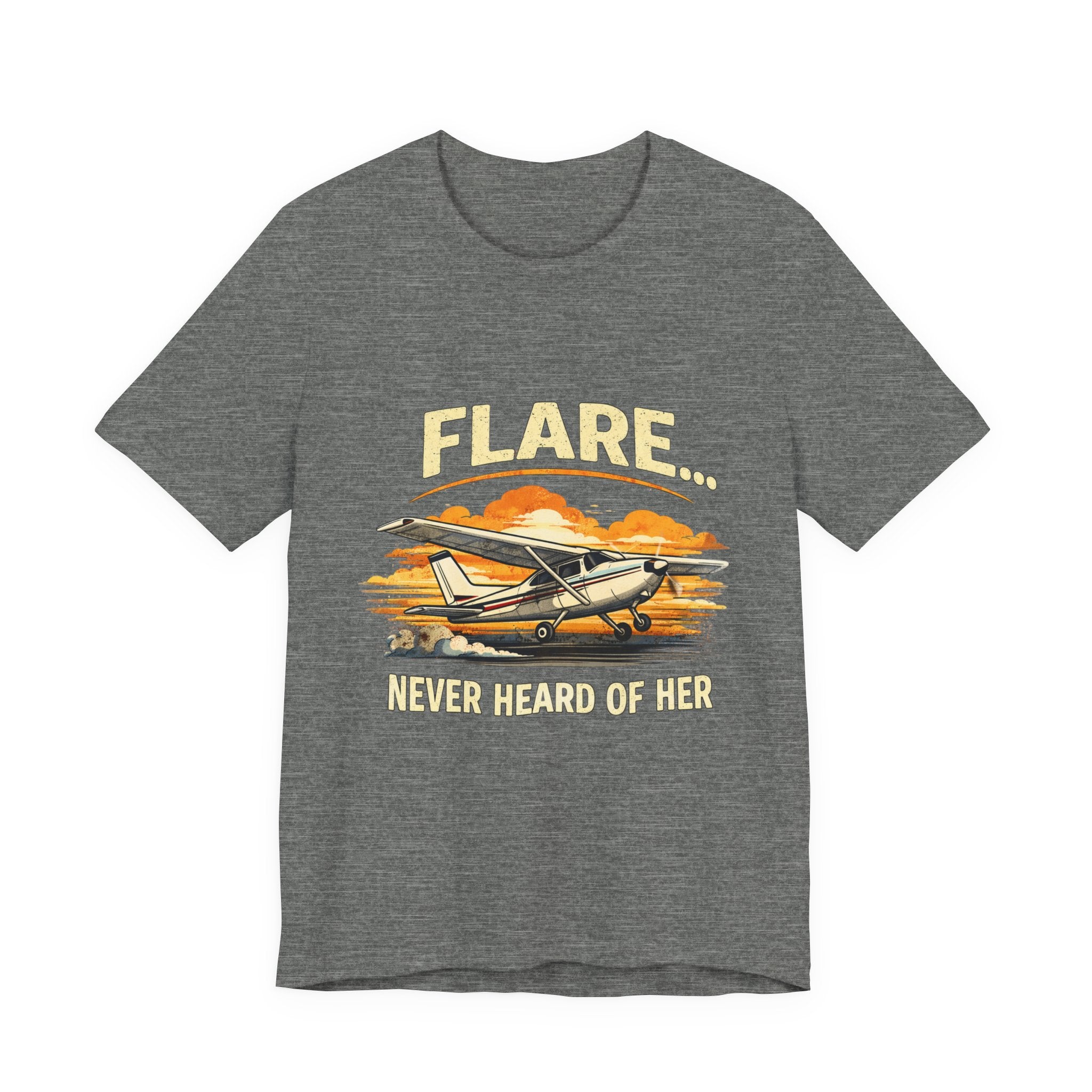 "Flare...Never Heard of Her" Pilot Novelty T-Shirt - Unisex Jersey Short Sleeve Tee