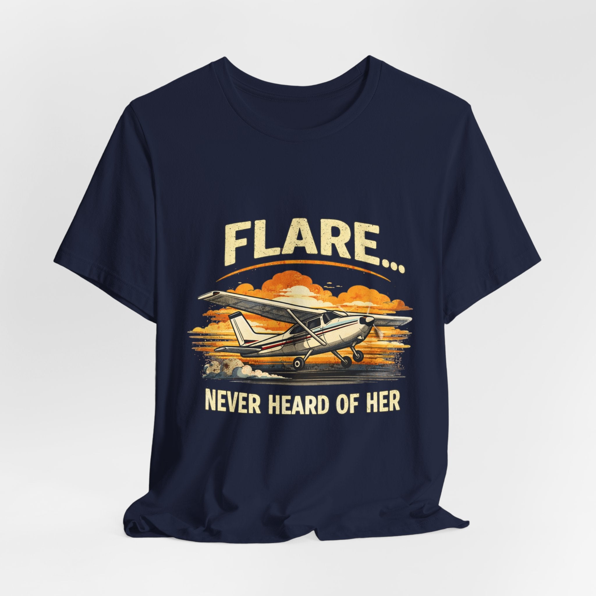 "Flare...Never Heard of Her" Pilot Novelty T-Shirt - Unisex Jersey Short Sleeve Tee