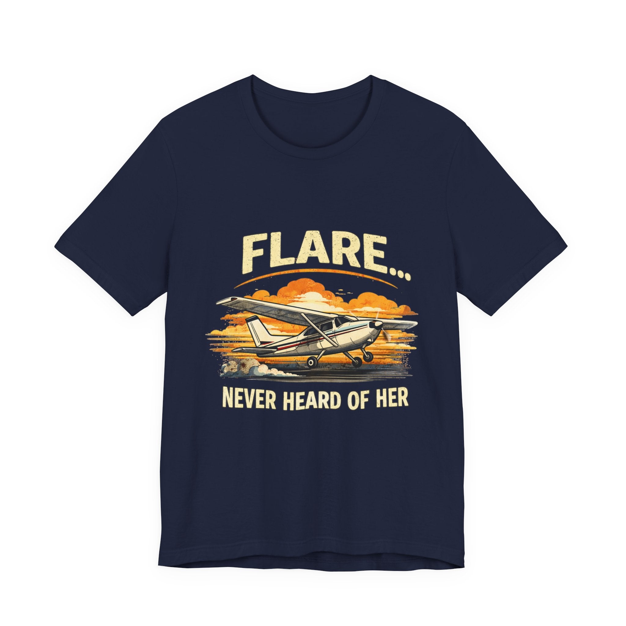 "Flare...Never Heard of Her" Pilot Novelty T-Shirt - Unisex Jersey Short Sleeve Tee