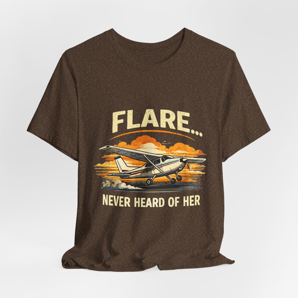 "Flare...Never Heard of Her" Pilot Novelty T-Shirt - Unisex Jersey Short Sleeve Tee