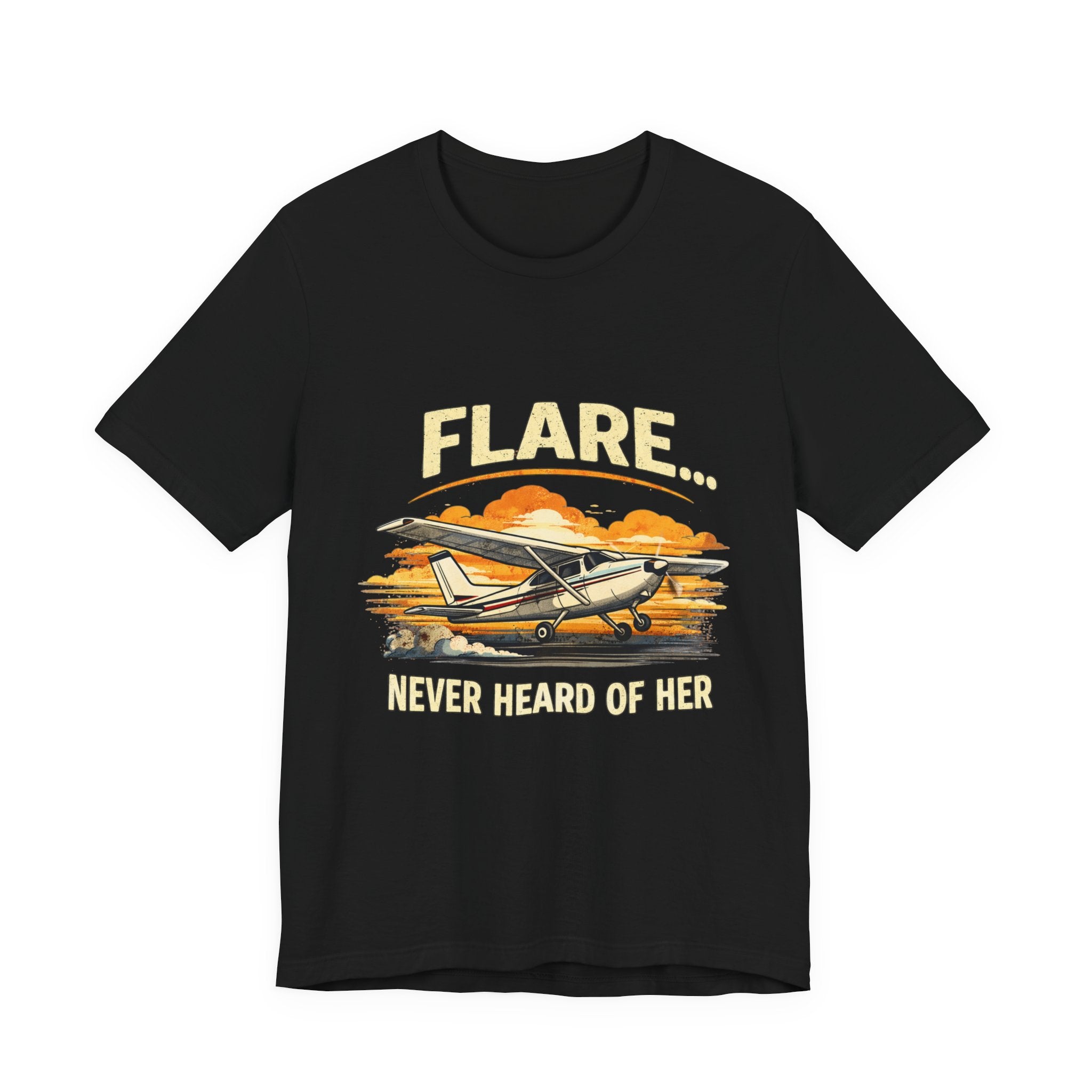 "Flare...Never Heard of Her" Pilot Novelty T-Shirt - Unisex Jersey Short Sleeve Tee