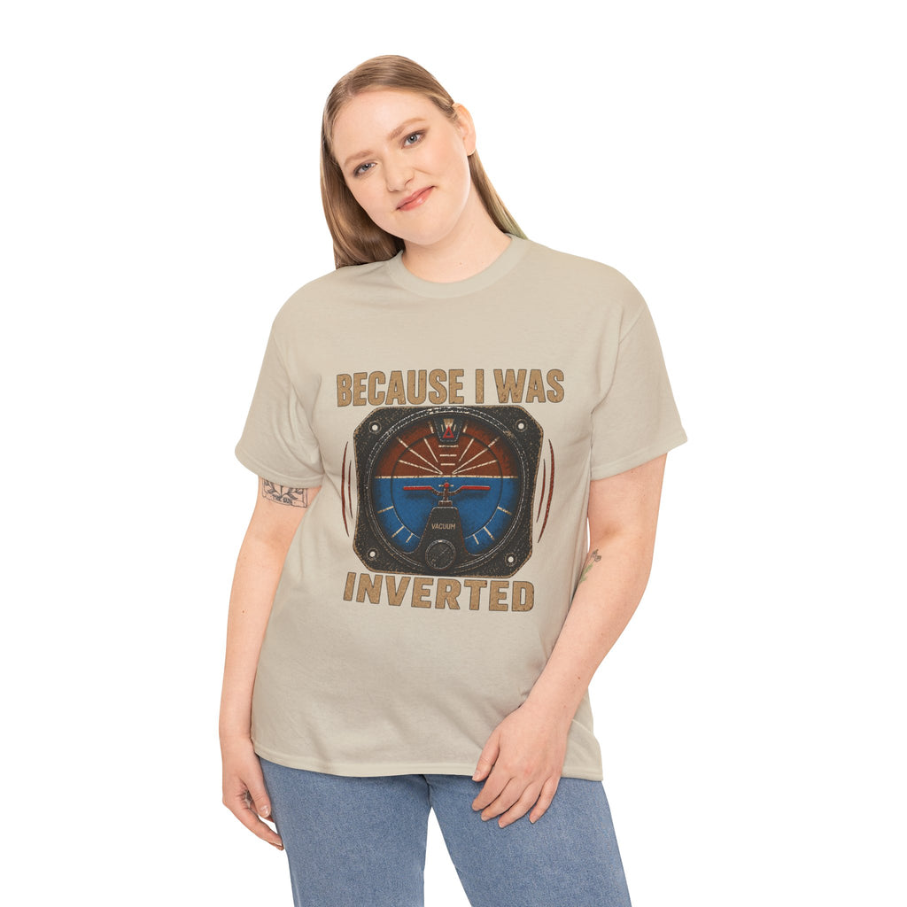 “Because I Was Inverted” Public Edition - Funny Pilot T-Shirt - Top Gun Inspired