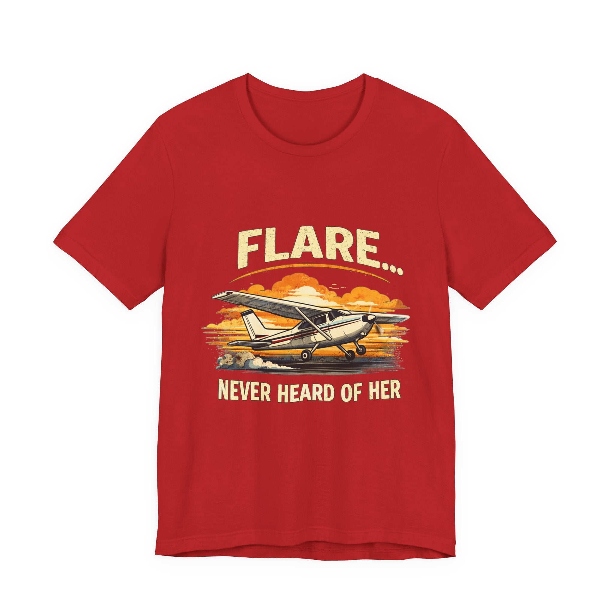 "Flare...Never Heard of Her" Pilot Novelty T-Shirt - Unisex Jersey Short Sleeve Tee