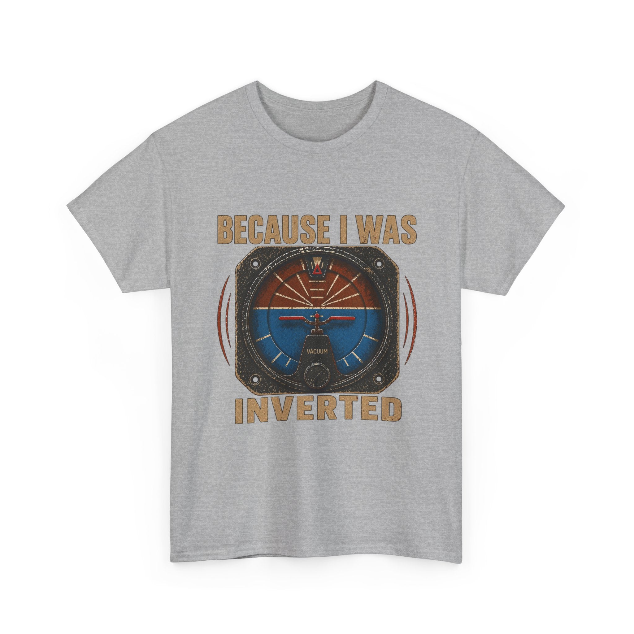“Because I Was Inverted” Public Edition - Funny Pilot T-Shirt - Top Gun Inspired