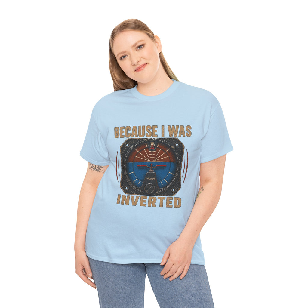“Because I Was Inverted” Public Edition - Funny Pilot T-Shirt - Top Gun Inspired
