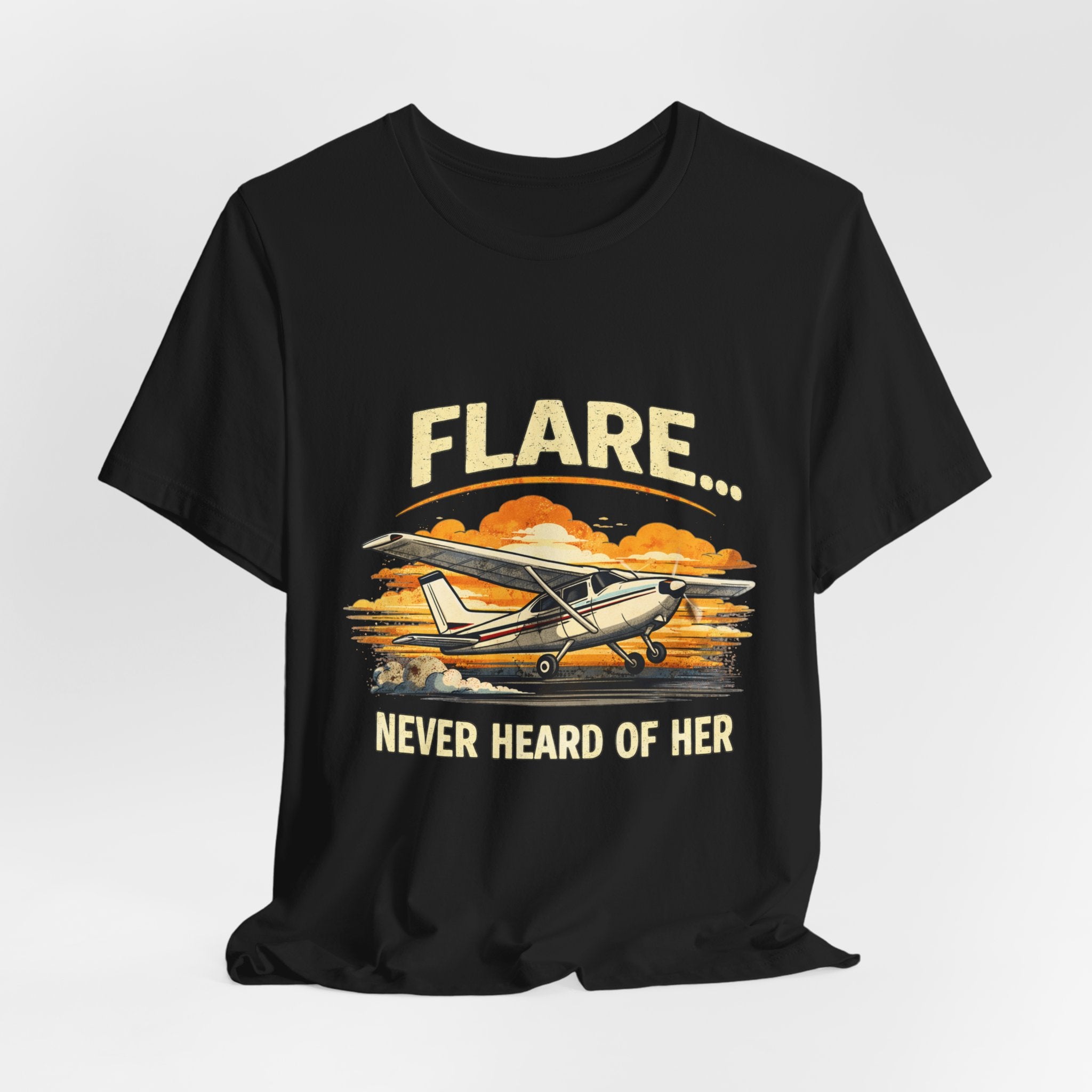 "Flare...Never Heard of Her" Pilot Novelty T-Shirt - Unisex Jersey Short Sleeve Tee