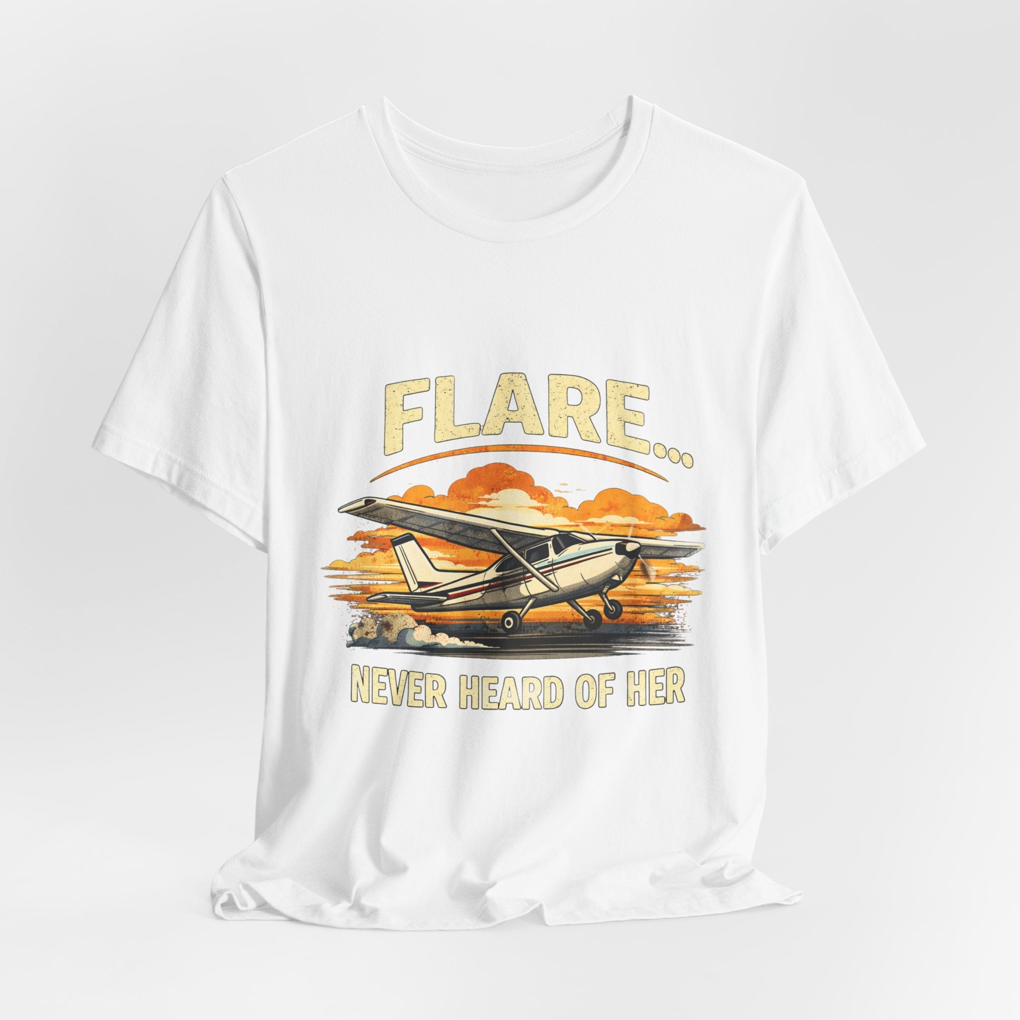 "Flare...Never Heard of Her" Pilot Novelty T-Shirt - Unisex Jersey Short Sleeve Tee