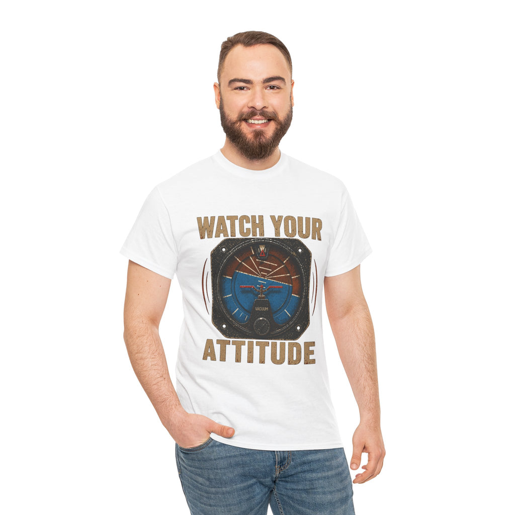 “Watch Your Attitude” - Funny Pilot T-Shirt