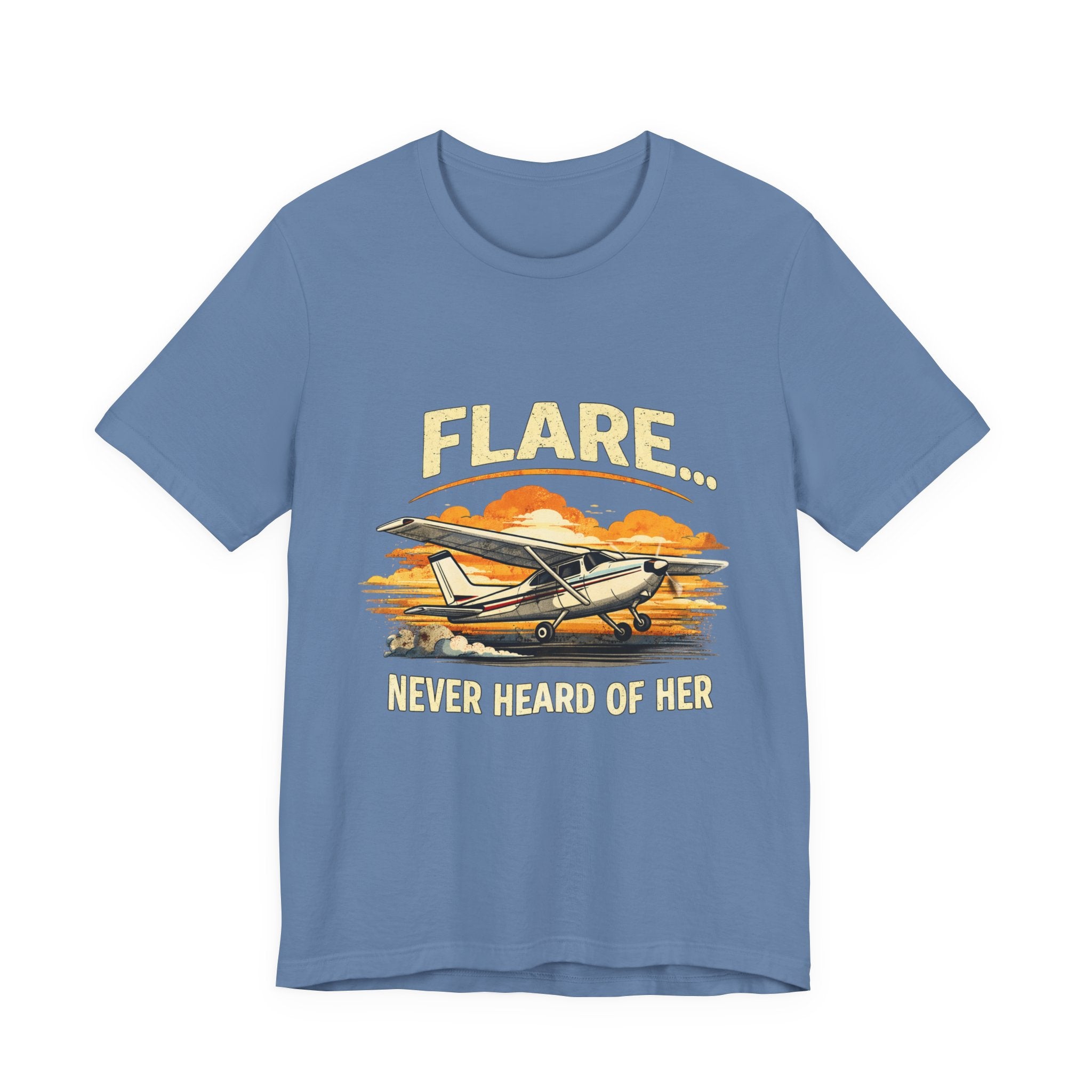 "Flare...Never Heard of Her" Pilot Novelty T-Shirt - Unisex Jersey Short Sleeve Tee
